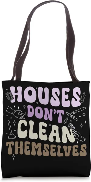 House Don't Clean Themselves Housekeeper Housekeeping Week Tote Bag