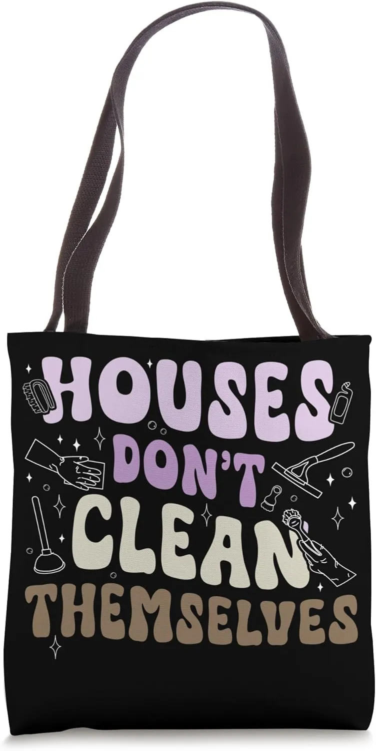 House Don't Clean Themselves Housekeeper Housekeeping Week Tote Bag