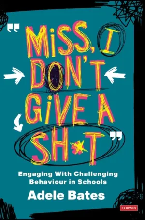 "Miss, I don't give a sh*t": Engaging with challenging behaviour in schools