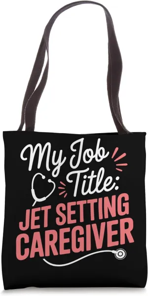 Travel Nursing Jet Setting Caregiver Travel Nurse Tote Bag